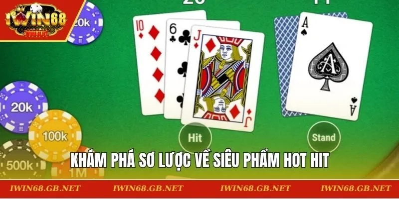 Khám phá sơ lược về siêu phẩm hot hit