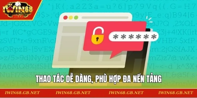 Thao tác dễ dàng, phù hợp đa nền tảng
