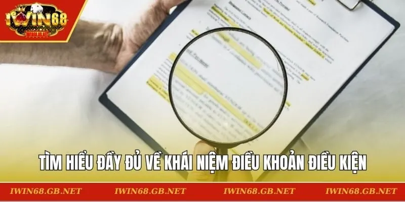 Tìm hiểu đầy đủ về khái niệm điều khoản điều kiện