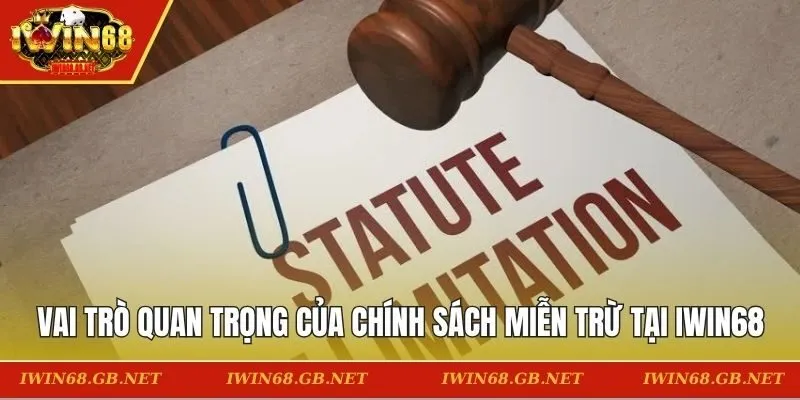 Vai trò quan trọng của chính sách miễn trừ tại IWIN68