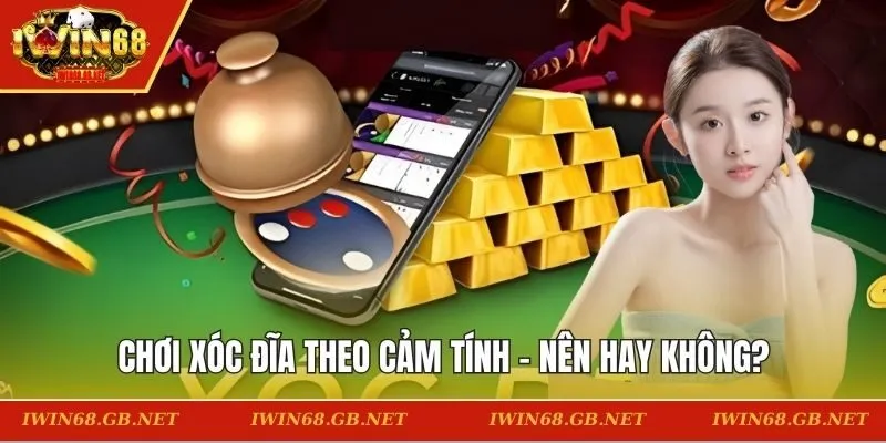 Chơi Xóc Đĩa theo cảm tính - Nên hay không?