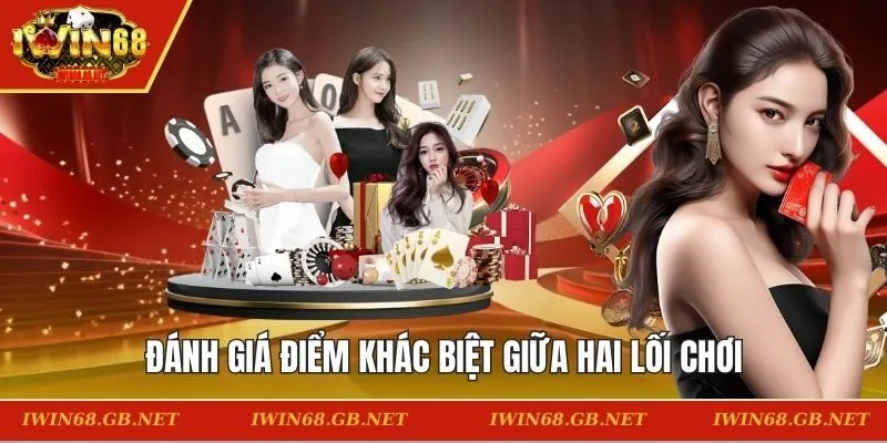 Đánh giá điểm khác biệt giữa hai lối chơi