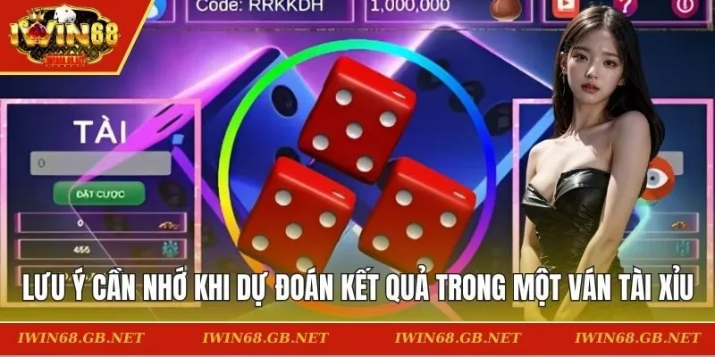 Lưu ý cần nhớ khi dự đoán kết quả trong một ván Tài Xỉu